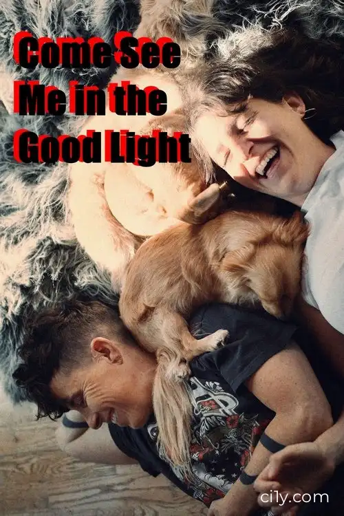 Come See Me in the Good Light Movie Ciney
