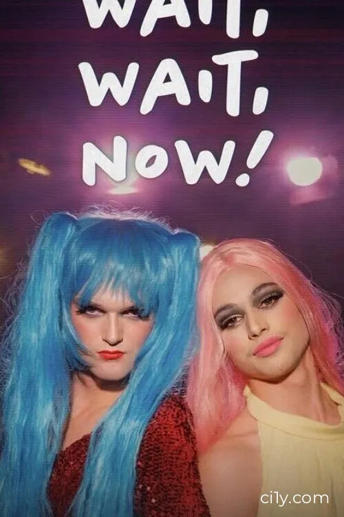 Wait, Wait, Now! Movie Ciney